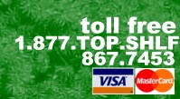 Toll Free 1.877.TOP.SHLF (867.7453)  MC/Visa